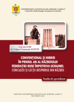 Convențional și hibrid în primul an al războiului Federației Ruse împotriva Ucrainei. Concluzii și lecții desprinse din război: studiu de specialitate